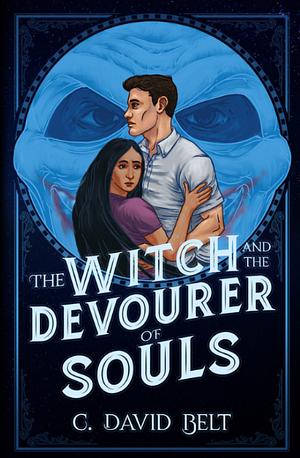 The Witch and the Devourer of souls by C. David Belt