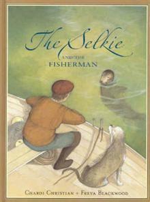 The Selkie and the Fisherman by Chardi Christian, Freya Blackwood