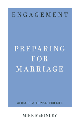 Engagement: Preparing for Marriage by Mike McKinley