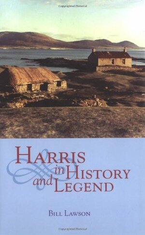 Harris in History and Legend by Bill Lawson