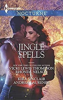 Jingle Spells: Naughty or Nice? / She's a Mean One / His First Noelle / Silver Belle by Andrea Laurence, Vicki Lewis Thompson, Kira Sinclair, Rhonda Nelson