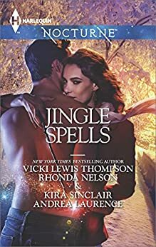 Jingle Spells: Naughty or Nice? / She's a Mean One / His First Noelle / Silver Belle by Andrea Laurence, Kira Sinclair, Vicki Lewis Thompson, Rhonda Nelson