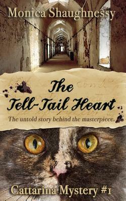 The Tell-Tail Heart: A Cattarina Mystery by Monica Shaughnessy