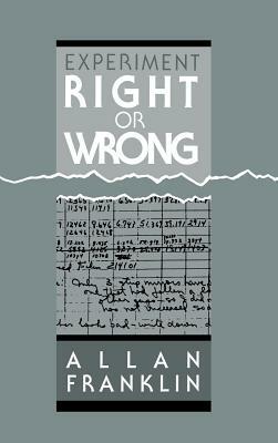 Experiment, Right or Wrong by Allan Franklin