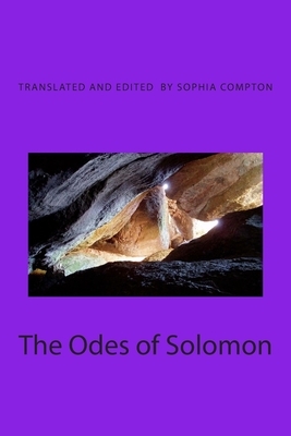 The Odes of Solomon: The Earliest Christian Hymns by Madonna Sophia Compton