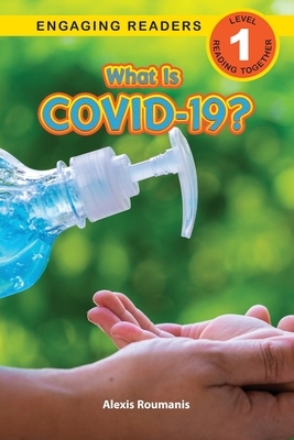 What Is COVID-19? (Engaging Readers, Level 1) by Alexis Roumanis