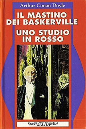 Il mastino dei Baskerville - Uno studio in rosso by Arthur Conan Doyle