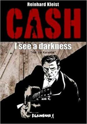 Cash - Her Yer Karanlık by Bilge F. İnandı, Reinhard Kleist
