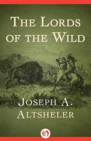 The Lords of the Wild by Joseph Alexander Altsheler