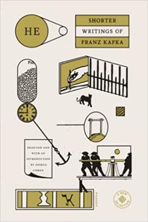 He: Shorter Writings of Franz Kafka by Joshua Cohen