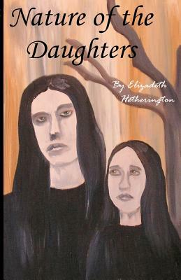 Nature Of The Daughters by Elizadeth Hetherington