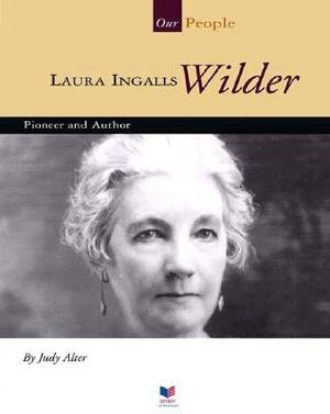 Laura Ingalls Wilder: Pioneer and Author by Judy Alter