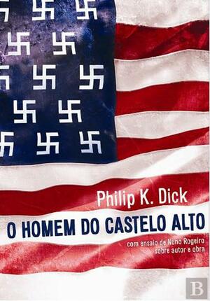 O Homem do Castelo Alto by Philip K. Dick