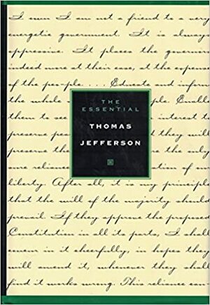 Essential Thomas Jefferson by John Gabriel Hunt, Thomas Jefferson