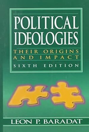 Political Ideologies: Their Origins and Impact by Leon P. Baradat