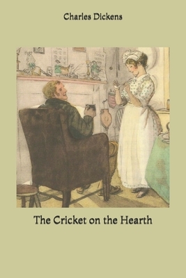 The Cricket on the Hearth: Large Print by Charles Dickens