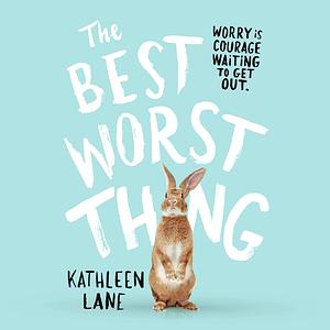 The Best Worst Thing by Kathleen Lane