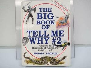 The Big Book of Tell Me why # 2: Answers to Hundreds of Questions Children Ask, Volume 2 by Arkady Leokum