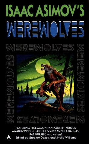 Isaac Asimov's Werewolves by Suzy McKee Charnas, Gregg Keizer, Sarah Clemens, S.P. Somtow, Gardner Dozois, Sheila Williams, Pat Murphy, Ronald Anthony Cross