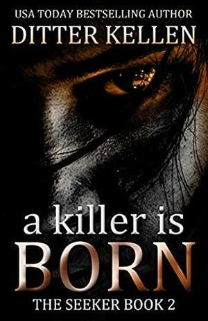 A Killer is Born by Ditter Kellen