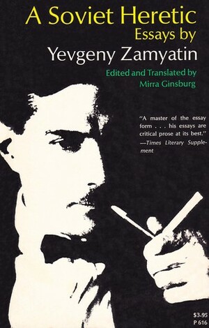 Soviet Heretic Essays by Yevgeny Zamyatin