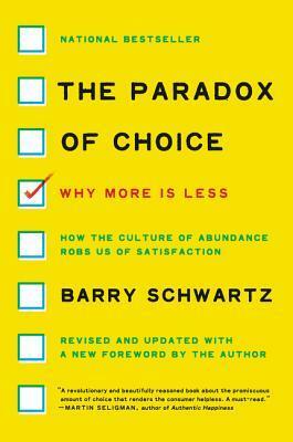 The Paradox of Choice: Why More Is Less, Revised Edition by Barry Schwartz