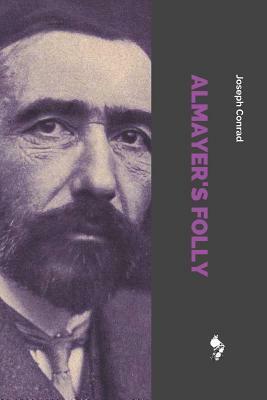 Almayer's Folly: A Story of an Eastern River by Joseph Conrad