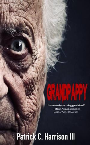 Grandpappy by Patrick C Harrison, III
