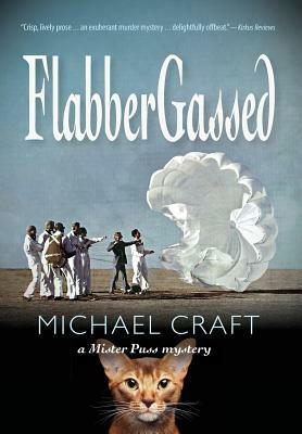 FlabberGassed: A Mister Puss Mystery by Michael Craft