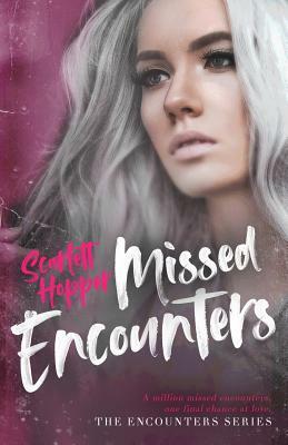 Missed Encounters by Scarlett Hopper