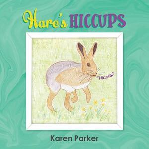 Hares Hiccups by Karen Parker