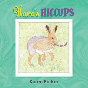 Hares Hiccups by Karen Parker