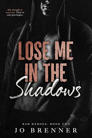 Lose Me In The Shadows by Jo Brenner
