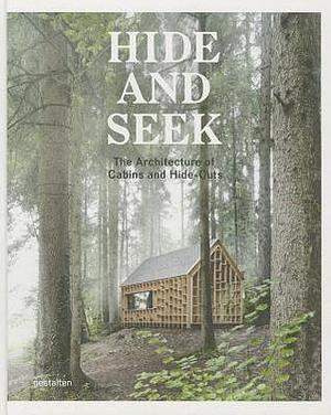 Hide and Seek: The Architecture of Cabins and Hideouts by Di Ozesanmuseum Bamberg, Sven Ehmann, Sofia Borges, Sofia Borges