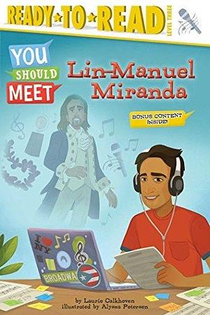 Lin-Manuel Miranda: Ready-to-Read Level 3 by Laurie Calkhoven, Alyssa Petersen