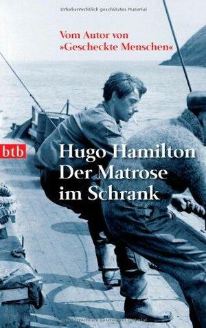 Der Matrose im Schrank by Hugo Hamilton