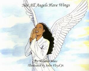 Not All Angels Have Wings by Melanie Mims