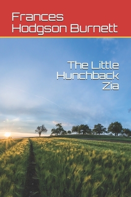 The Little Hunchback Zia by Frances Hodgson Burnett