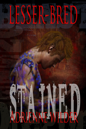 Stained by Adrienne Wilder