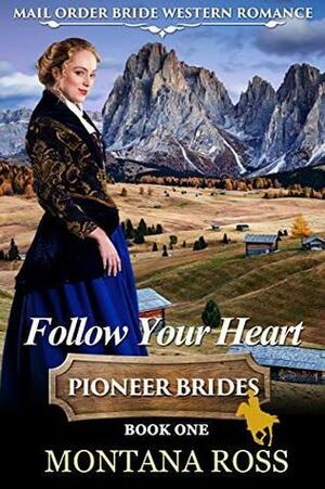 Follow Your Heart by Montana Ross