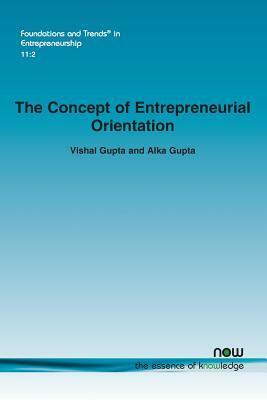 The Concept of Entrepreneurial Orientation by Vishal Gupta, Alka Gupta
