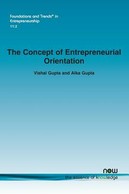 The Concept of Entrepreneurial Orientation by Vishal Gupta, Alka Gupta