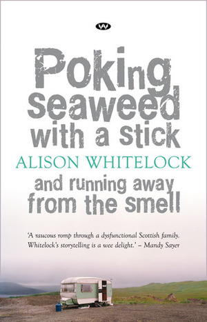 Poking Seaweed With A Stick And Running Away From The Smell by Alison Whitelock