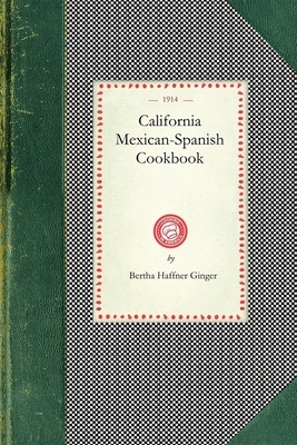 California Mexican-Spanish Cookbook by Bertha Haffner-Ginger