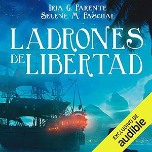 Ladrones de Libertad by Selene M. Pascual, Iria G. Parente