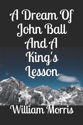 A Dream Of John Ball And A King's Lesson by William Morris