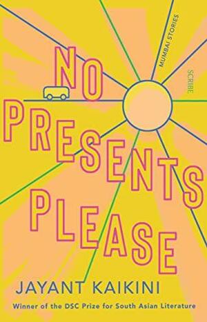 No Presents Please: Mumbai stories by Jayant Kaikini