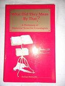 What Did They Mean by That?: A Dictionary of Historical Terms for Genealogists, Volume 1 by Paul Drake