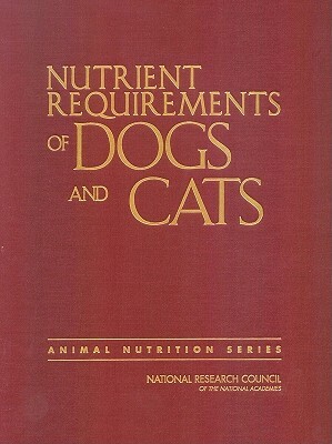 Nutrient Requirements of Dogs and Cats by Division on Earth and Life Studies, Board on Agriculture and Natural Resourc, National Research Council