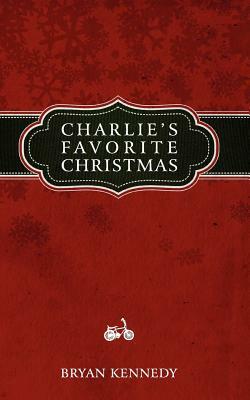 Charlie's Favorite Christmas by Bryan Kennedy